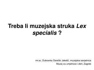treba li muzejska struka lex specialis