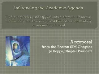 A proposal from the Boston SIM Chapter Jo Hoppe, Chapter President