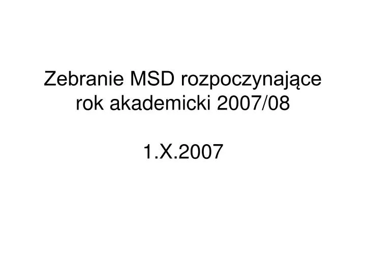 zebranie msd rozpoczynaj ce rok akademicki 2007 08 1 x 2007