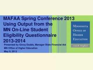 MAFAA Spring Conference 2013 Using Output from the MN On-Line Student Eligibility Questionnaire 2013-2014