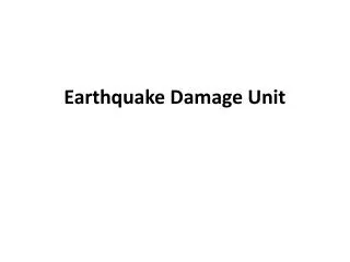 Earthquake Damage Unit
