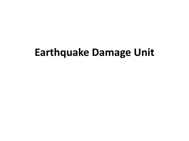 earthquake damage unit