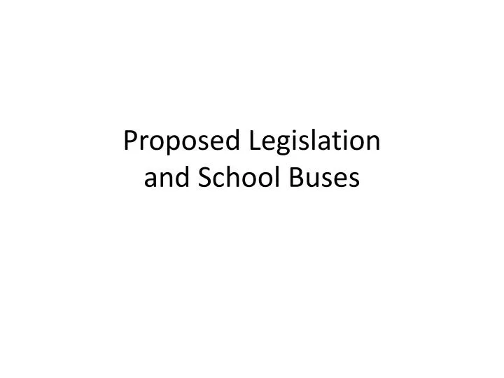proposed legislation and school buses
