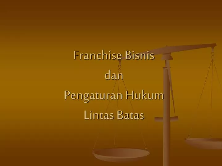 franchise bisnis dan pengaturan hukum lintas batas