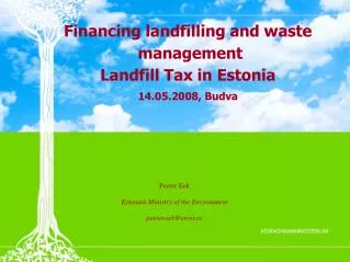 Financing landfilling and waste management Landfill Tax in Estonia 14.05.2008, Budva