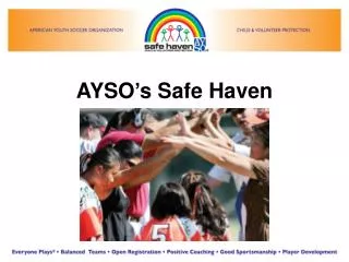 AYSO ’ s Safe Haven