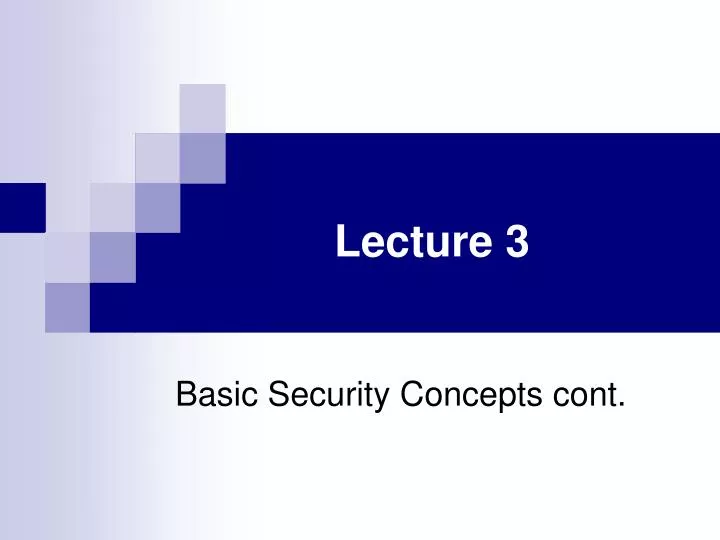 lecture 3 basic security concepts cont