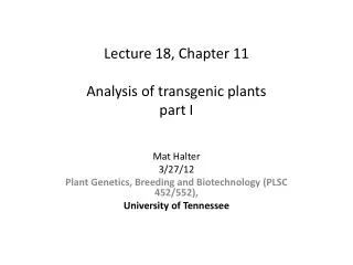 Lecture 18, Chapter 11 Analysis of transgenic plants part I