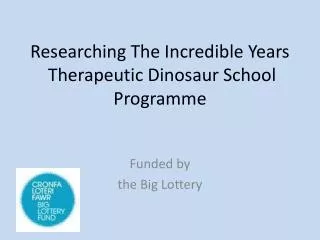 Researching The Incredible Years Therapeutic Dinosaur School Programme