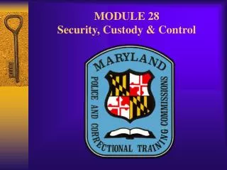 MODULE 28 Security, Custody &amp; Control