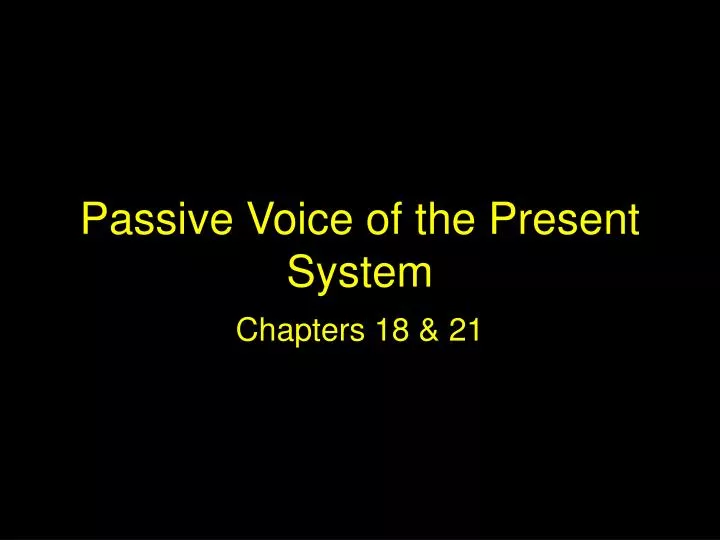 passive voice of the present system