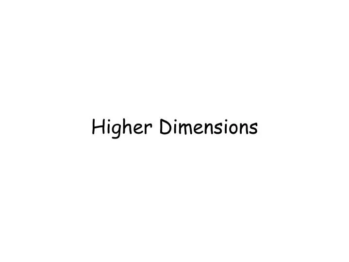 higher dimensions