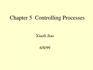 Chapter 5 Controlling Processes