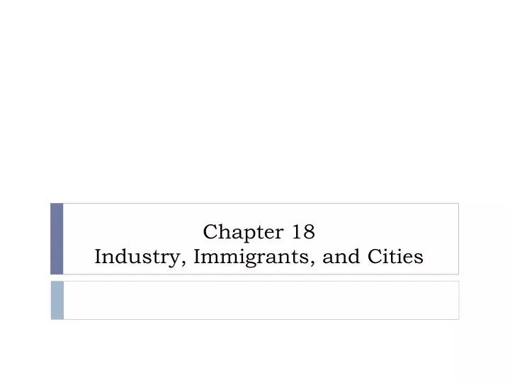 chapter 18 industry immigrants and cities