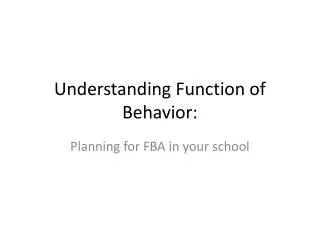 Understanding Function of Behavior: