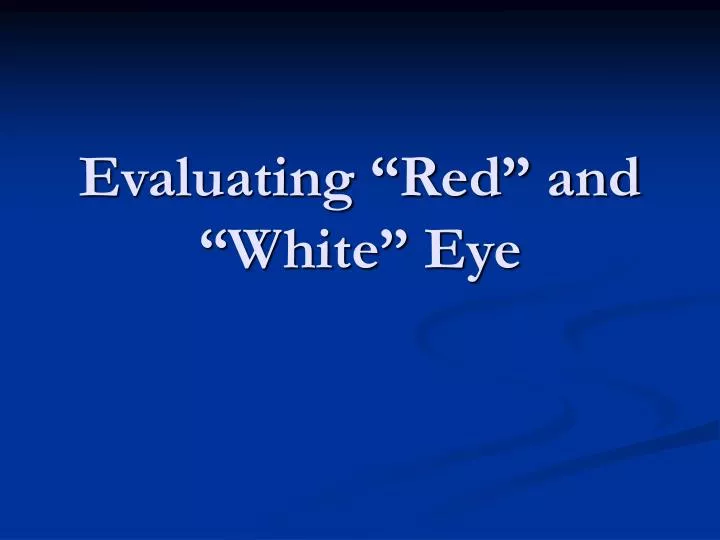 evaluating red and white eye