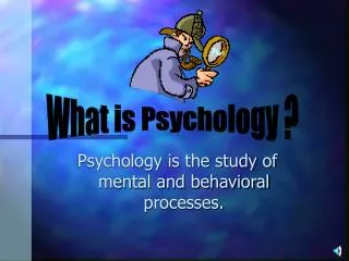 psychology is the study of mental and behavioral processes