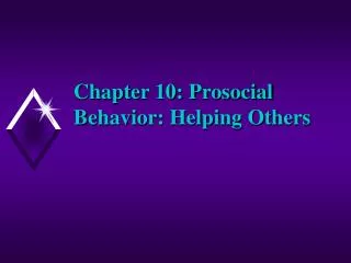 Chapter 10: Prosocial Behavior: Helping Others