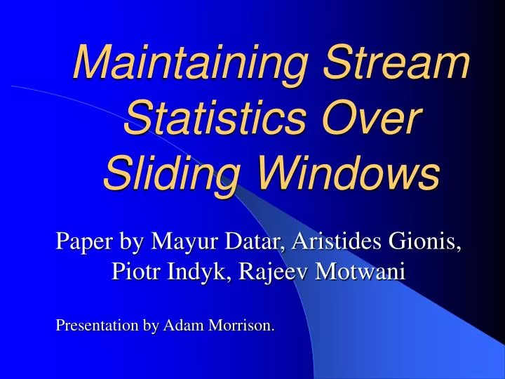 maintaining stream statistics over sliding windows