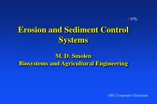 Erosion and Sediment Control Systems M. D. Smolen Biosystems and Agricultural Engineering