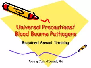 Universal Precautions/ Blood Bourne Pathogens