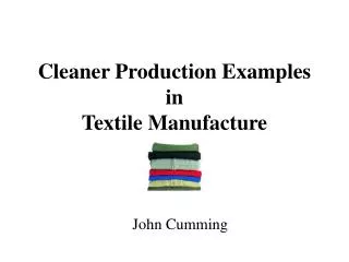Cleaner Production Examples in Textile Manufacture