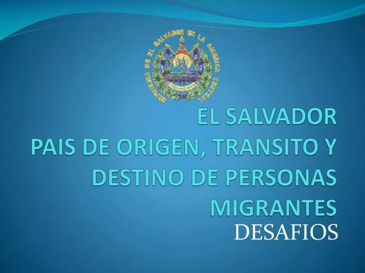 el salvador pais de origen transito y destino de personas migrantes