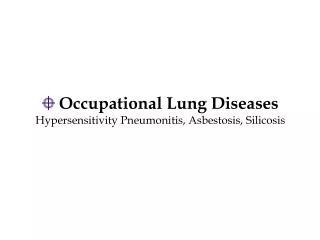 Occupational Lung Diseases Hypersensitivity Pneumonitis, Asbestosis, Silicosis