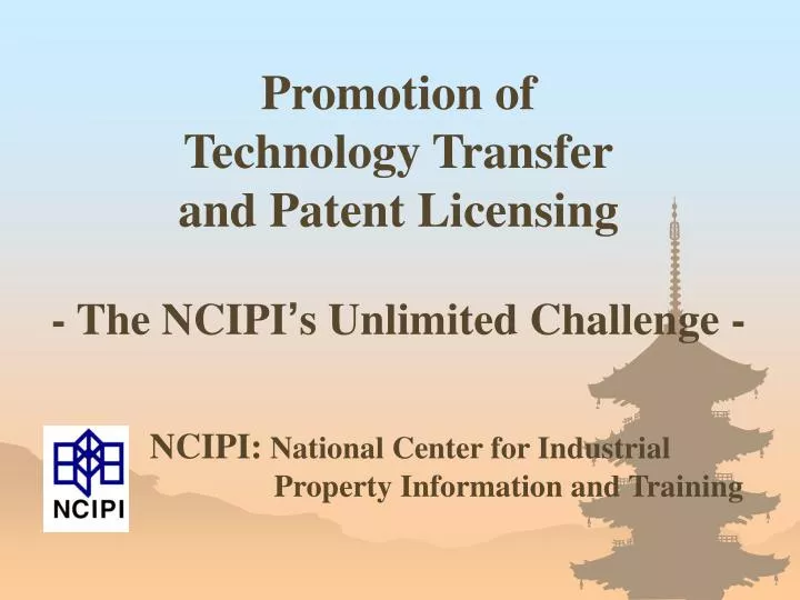 promotion of technology transfer and patent licensing the ncipi s unlimited challenge