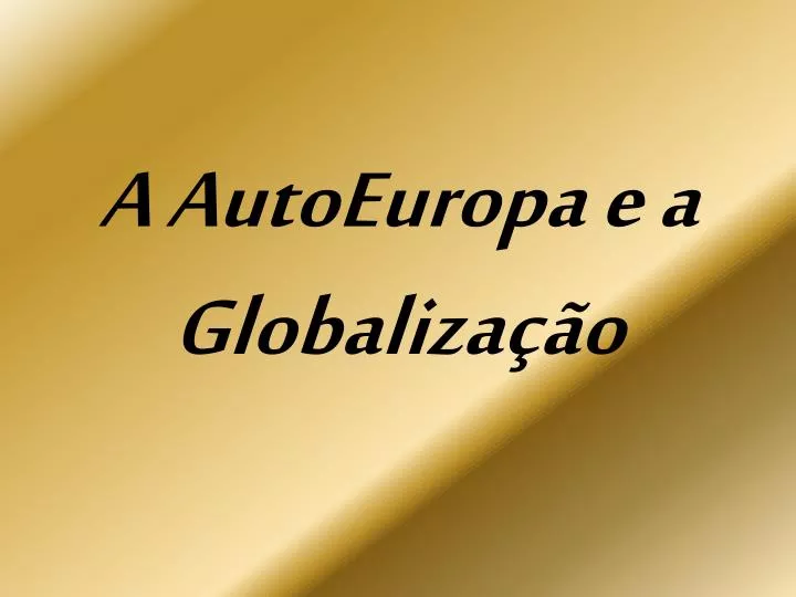 a autoeuropa e a globaliza o