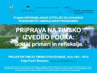 Projekt USPOSABLJANJE UČITELJEV ZA UVAJANJE POSODOBITEV GIMNAZIJSKIH PROGRAMOV