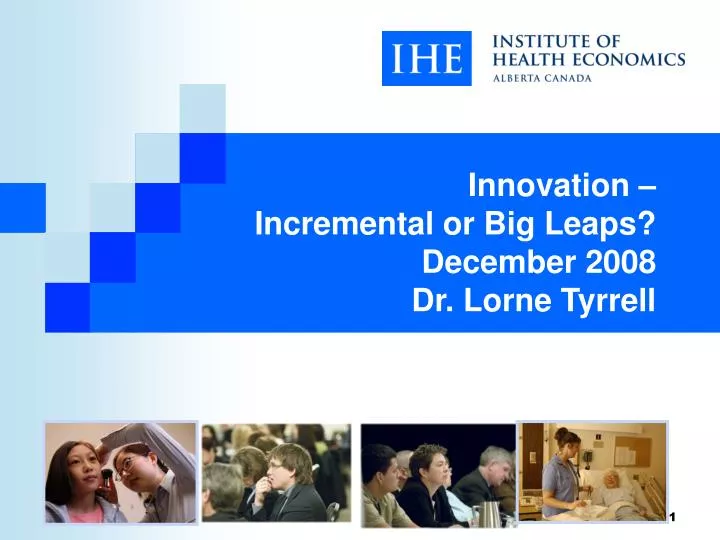 innovation incremental or big leaps december 2008 dr lorne tyrrell