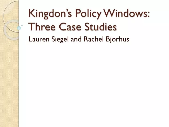 kingdon s policy windows three case studies