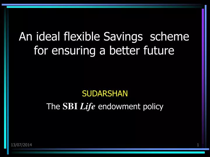 an ideal flexible savings scheme for ensuring a better future