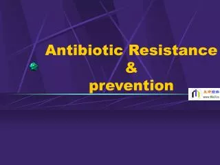 Antibiotic Resistance &amp; prevention