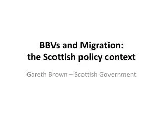 BBVs and Migration: the Scottish policy context