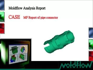Moldflow Analysis Report CASE MF Report of pipe connector