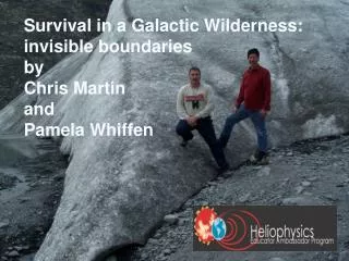 Survival in a Galactic Wilderness: invisible boundaries by Chris Martin and Pamela Whiffen