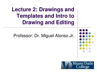 Lecture 2: Drawings and Templates and Intro to Drawing and Editing