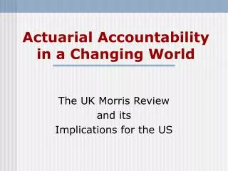 Actuarial Accountability in a Changing World
