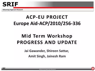 ACP-EU PROJECT Europe Aid-ACP/2010/256-336 Mid T erm Workshop PROGRESS AND UPDATE