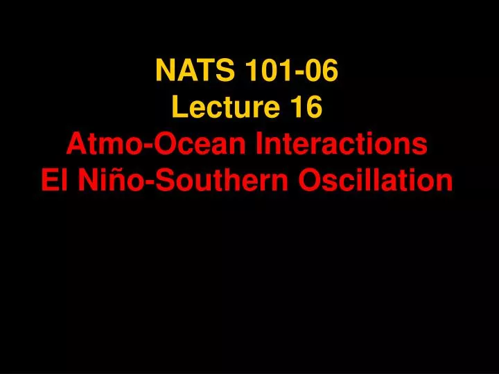 nats 101 06 lecture 16 atmo ocean interactions el ni o southern oscillation