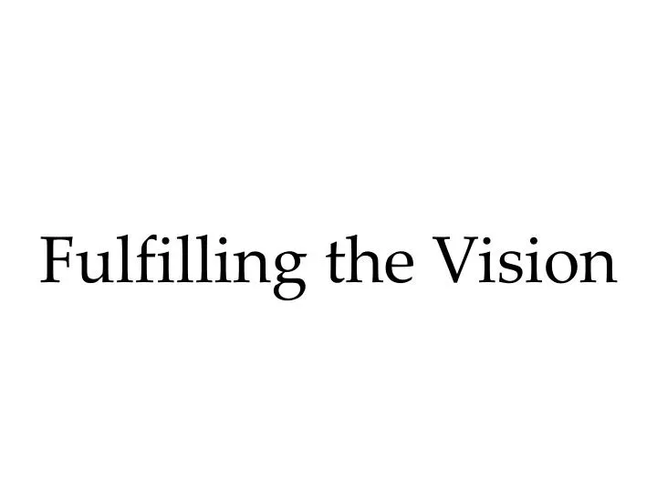 fulfilling the vision