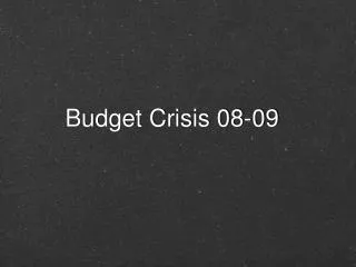 Budget Crisis 08-09
