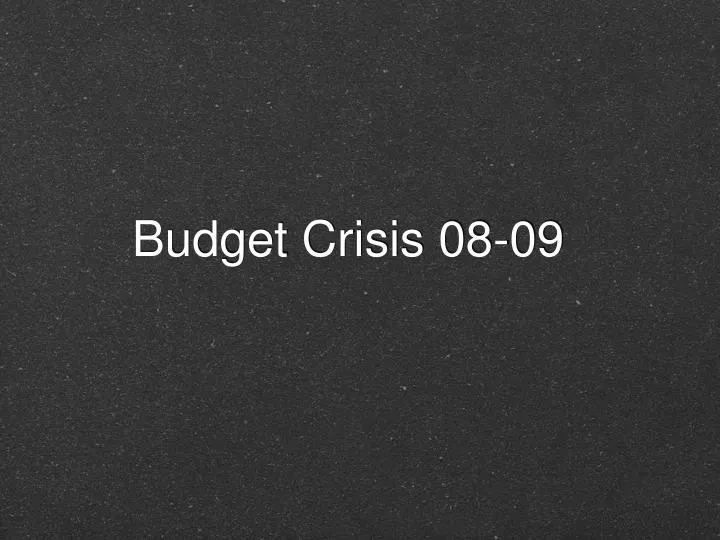 budget crisis 08 09