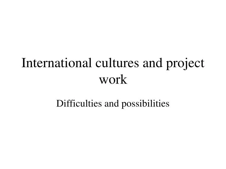 international cultures and project work