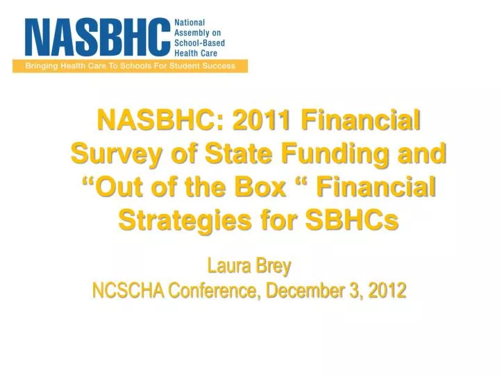 nasbhc 2011 financial survey of state funding and out of the box financial strategies for sbhcs