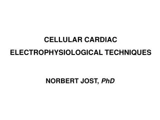 CELLULAR CARDIAC ELECTROPHYSIOLOGICAL TECHNIQUES