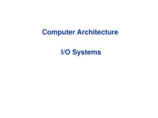 Computer Architecture I/O Systems