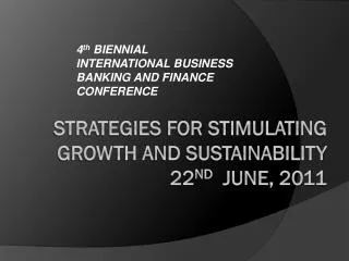 STRATEGIES FoR STIMULATING GROWTH AND SUSTAINABILITY 22 nd JUNE, 2011